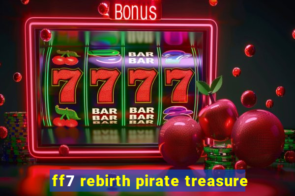 ff7 rebirth pirate treasure